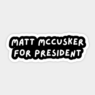 Matt McCusker for President Sticker